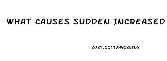 What Causes Sudden Increased Libido In Men