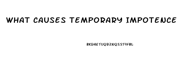 What Causes Temporary Impotence