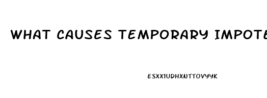 What Causes Temporary Impotence