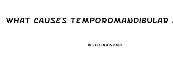 What Causes Temporomandibular Joint Dysfunction