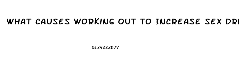 What Causes Working Out To Increase Sex Drive