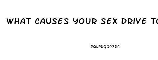 What Causes Your Sex Drive To Increase