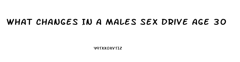 What Changes In A Males Sex Drive Age 30