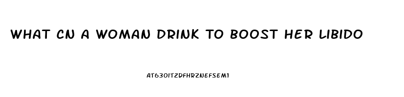 What Cn A Woman Drink To Boost Her Libido