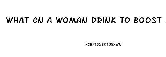 What Cn A Woman Drink To Boost Her Libido