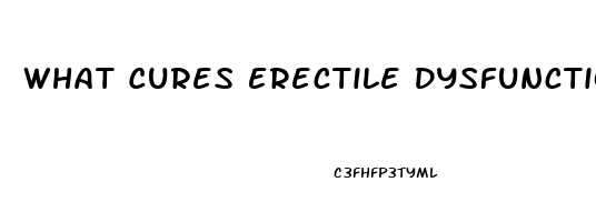 What Cures Erectile Dysfunction Permanently