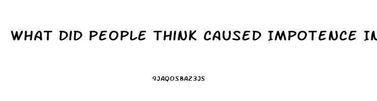 What Did People Think Caused Impotence In The Middle Ages