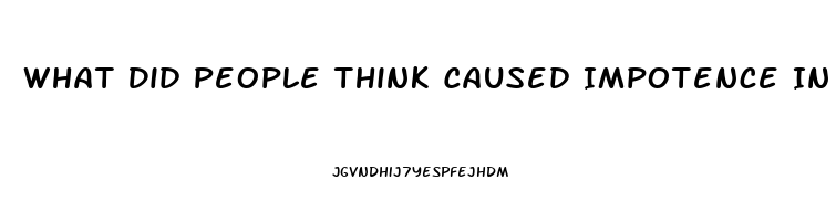 What Did People Think Caused Impotence In The Middle Ages