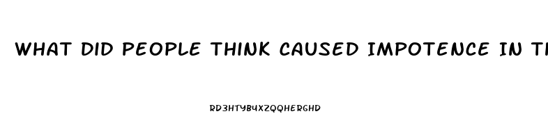 What Did People Think Caused Impotence In The Middle Ages