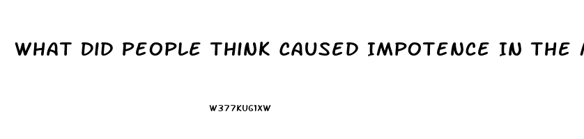 What Did People Think Caused Impotence In The Middle Ages