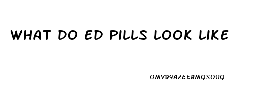 What Do Ed Pills Look Like