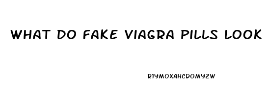 What Do Fake Viagra Pills Look Like