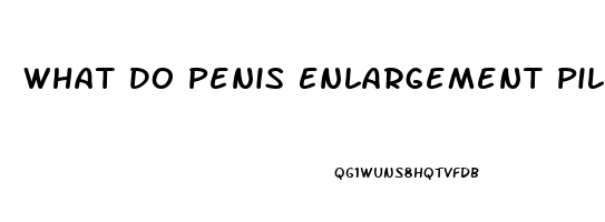 What Do Penis Enlargement Pills Do