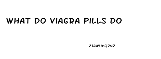 What Do Viagra Pills Do