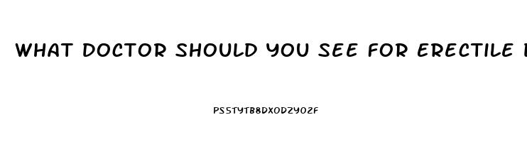 What Doctor Should You See For Erectile Dysfunction