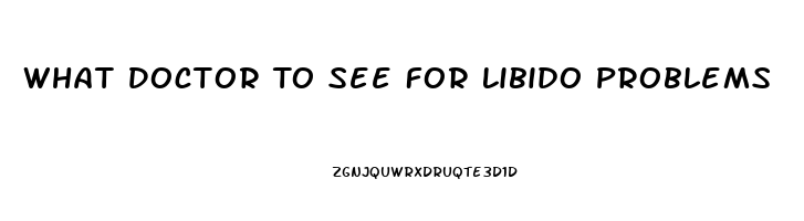 What Doctor To See For Libido Problems