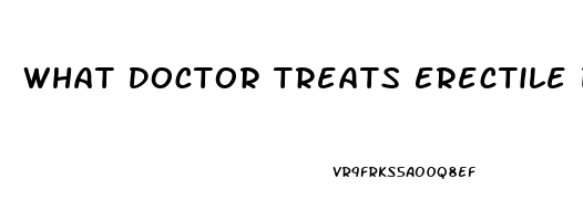 What Doctor Treats Erectile Dysfunction