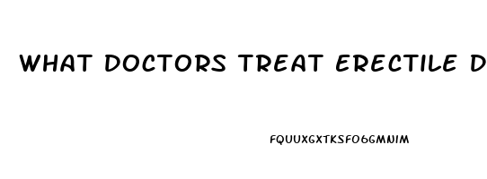 What Doctors Treat Erectile Dysfunction