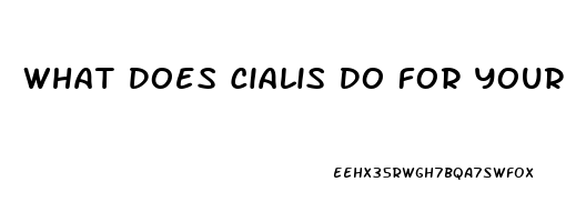 What Does Cialis Do For Your Sex Drive