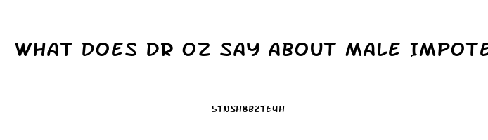 What Does Dr Oz Say About Male Impotence