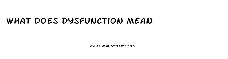 What Does Dysfunction Mean