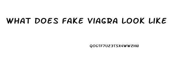 What Does Fake Viagra Look Like