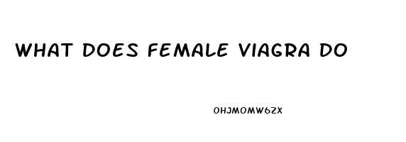 What Does Female Viagra Do