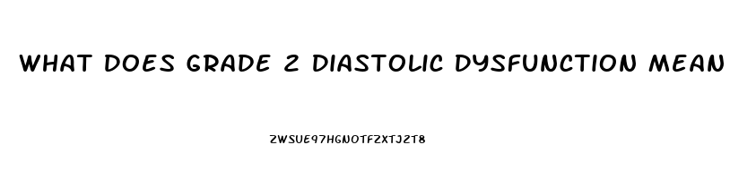 What Does Grade 2 Diastolic Dysfunction Mean