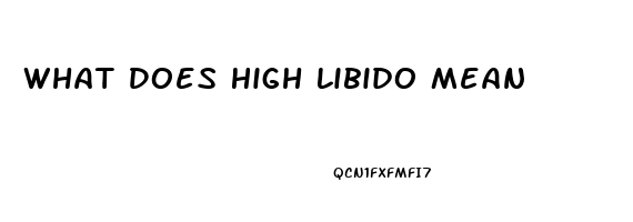 What Does High Libido Mean