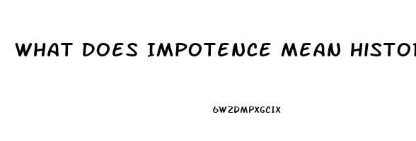 What Does Impotence Mean History