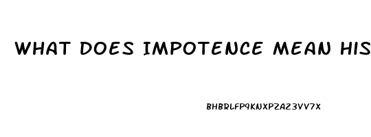 What Does Impotence Mean History