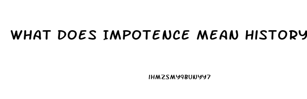 What Does Impotence Mean History