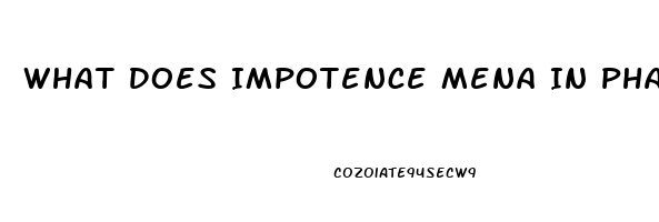 What Does Impotence Mena In Pharmacology