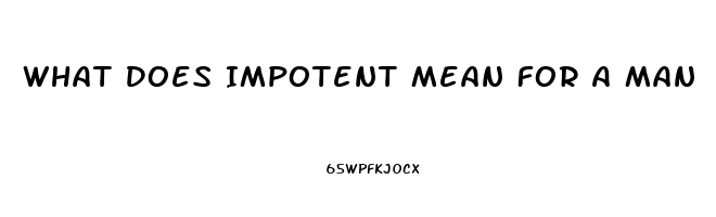 What Does Impotent Mean For A Man