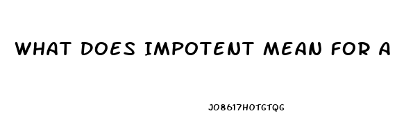 What Does Impotent Mean For A Man