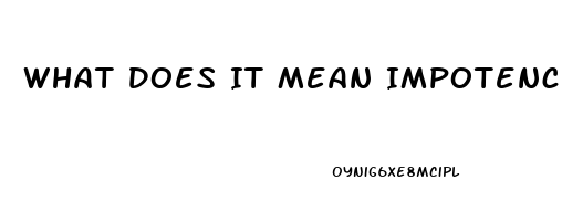 What Does It Mean Impotence