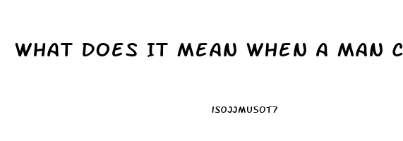 What Does It Mean When A Man Cant Stay Hard