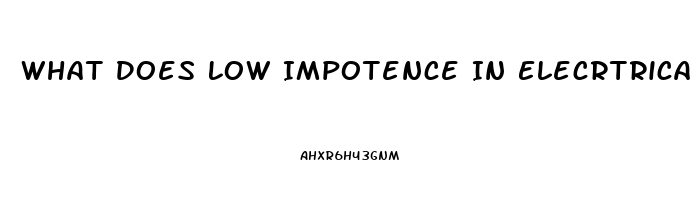 What Does Low Impotence In Elecrtrical Fencing Mean