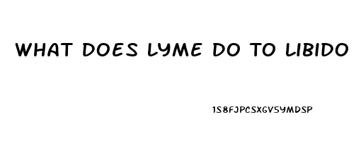 What Does Lyme Do To Libido