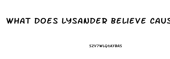What Does Lysander Believe Caused His Impotence
