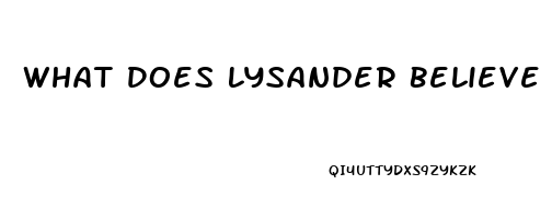 What Does Lysander Believe Caused His Impotence