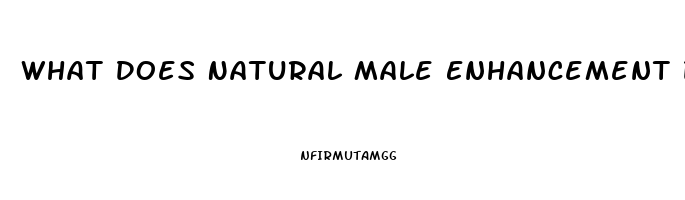 What Does Natural Male Enhancement Do