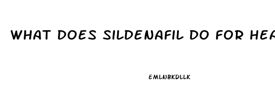 What Does Sildenafil Do For Heart Failure