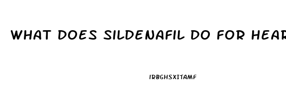 What Does Sildenafil Do For Heart Failure