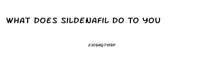 What Does Sildenafil Do To You