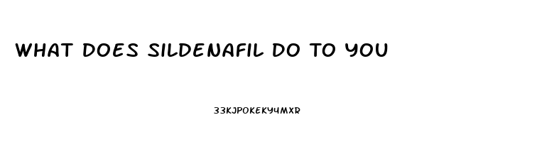 What Does Sildenafil Do To You