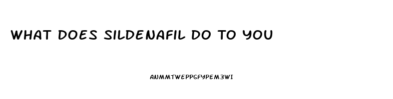 What Does Sildenafil Do To You