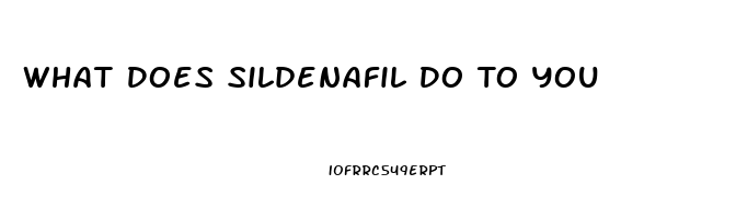 What Does Sildenafil Do To You