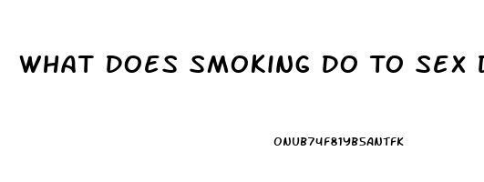 What Does Smoking Do To Sex Drive