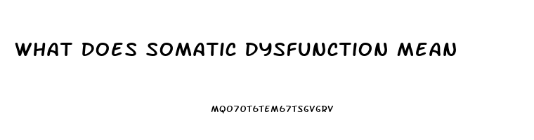 What Does Somatic Dysfunction Mean